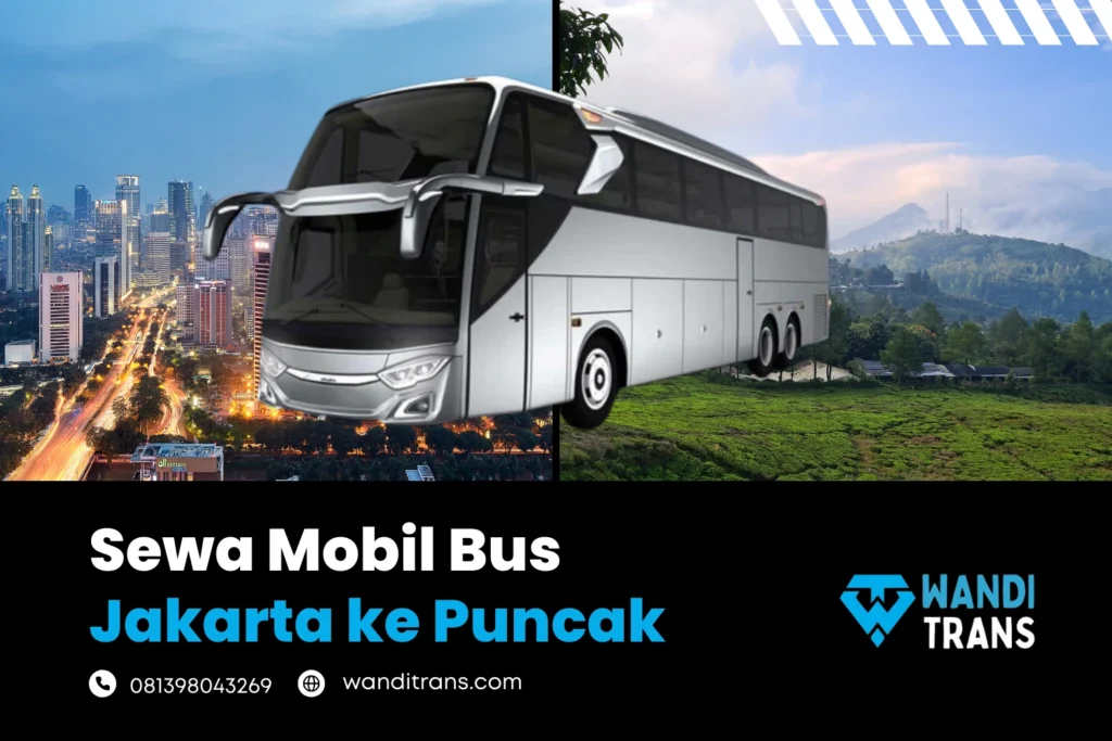 Sewa Mobil Bus Jakarta ke Puncak