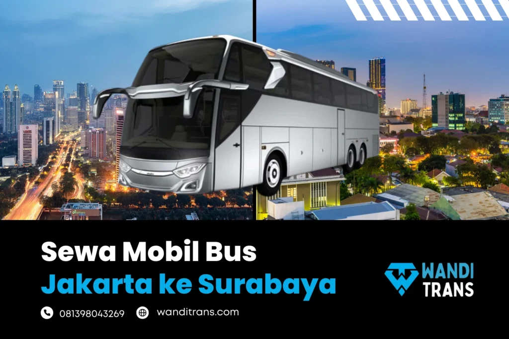 Sewa Mobil Bus Pariwisata Jakarta ke Surabaya