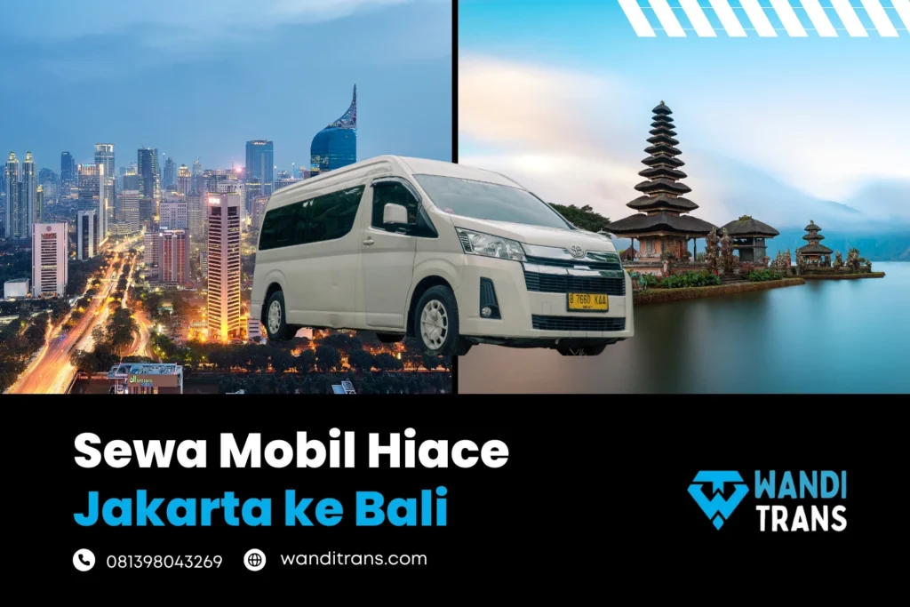 Sewa Mobil Hiace Jakarta ke Bali