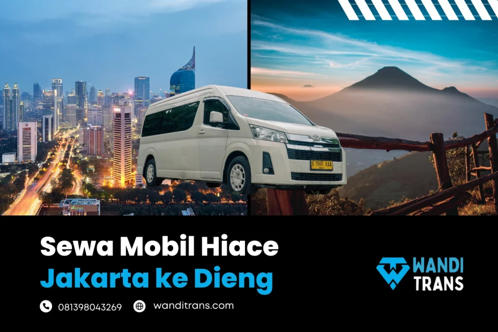 Sewa Mobil Hiace Jakarta ke Dieng Wonosobo