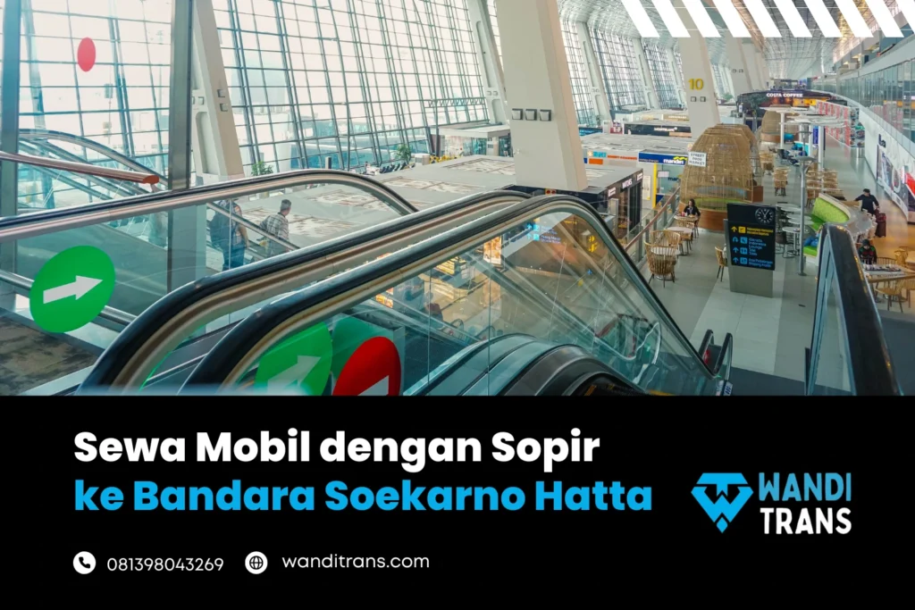 Sewa Mobil dengan Sopir ke Bandara Soekarno Hatta