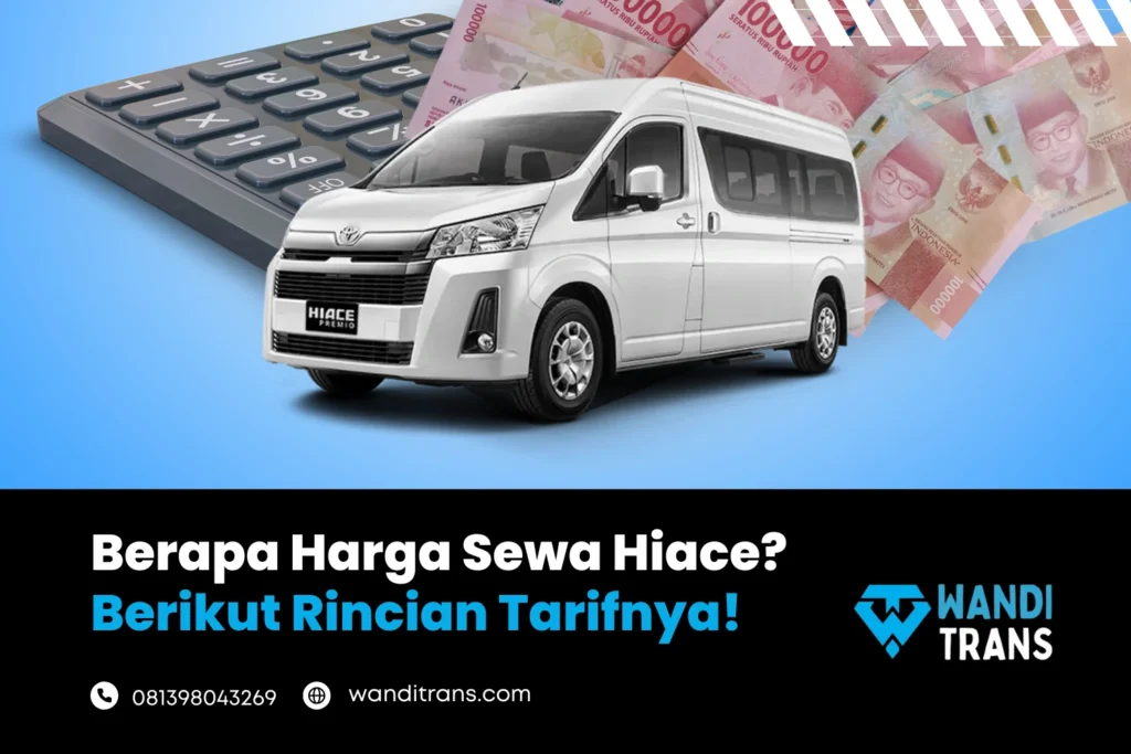 Berapa Harga Sewa Hiace Berikut Rincian Tarifnya!