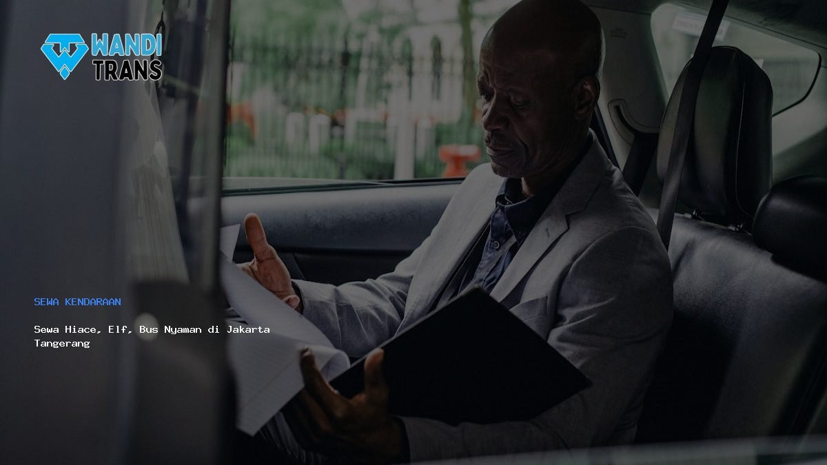 Sewa Hiace, Elf, Bus Nyaman di Jakarta Tangerang