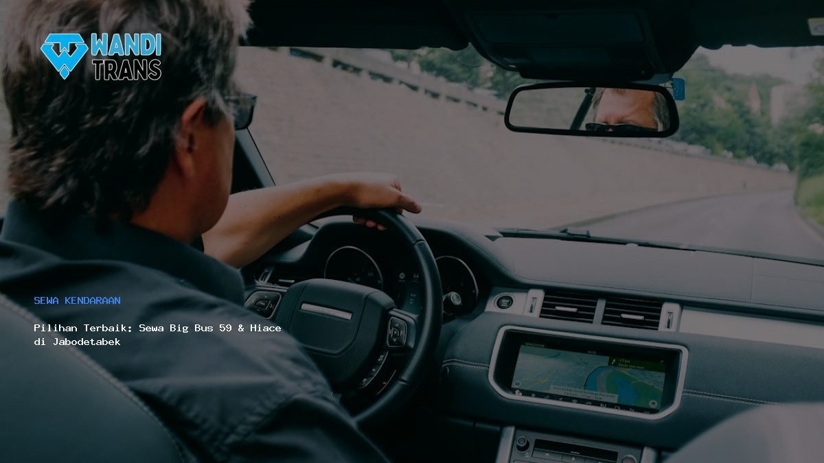 Pilihan Terbaik: Sewa Big Bus 59 & Hiace di Jabodetabek
