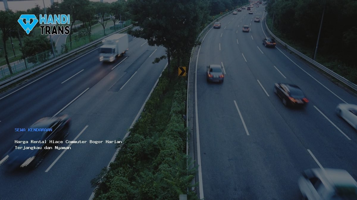 Harga Rental Hiace Commuter Bogor Harian Terjangkau dan Nyaman