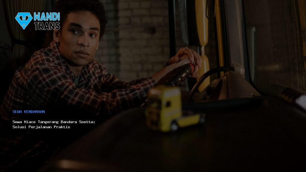Sewa Hiace Tangerang Bandara Soetta: Solusi Perjalanan Praktis