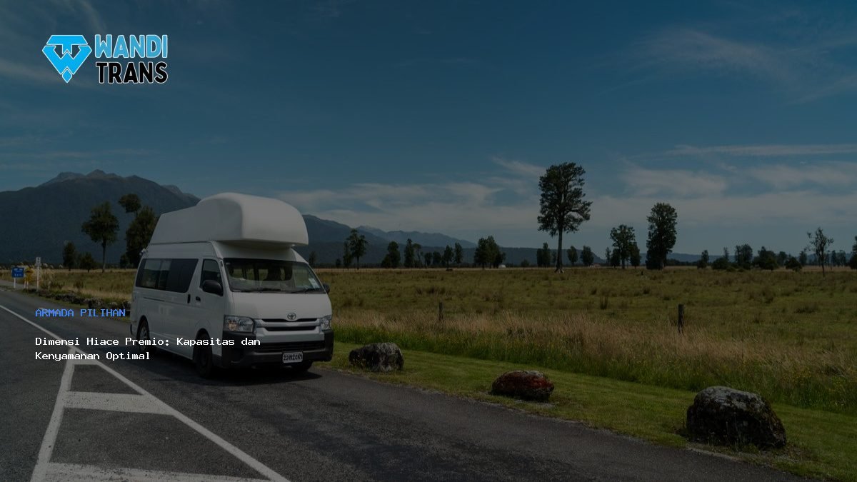Dimensi Hiace Premio: Kapasitas dan Kenyamanan Optimal