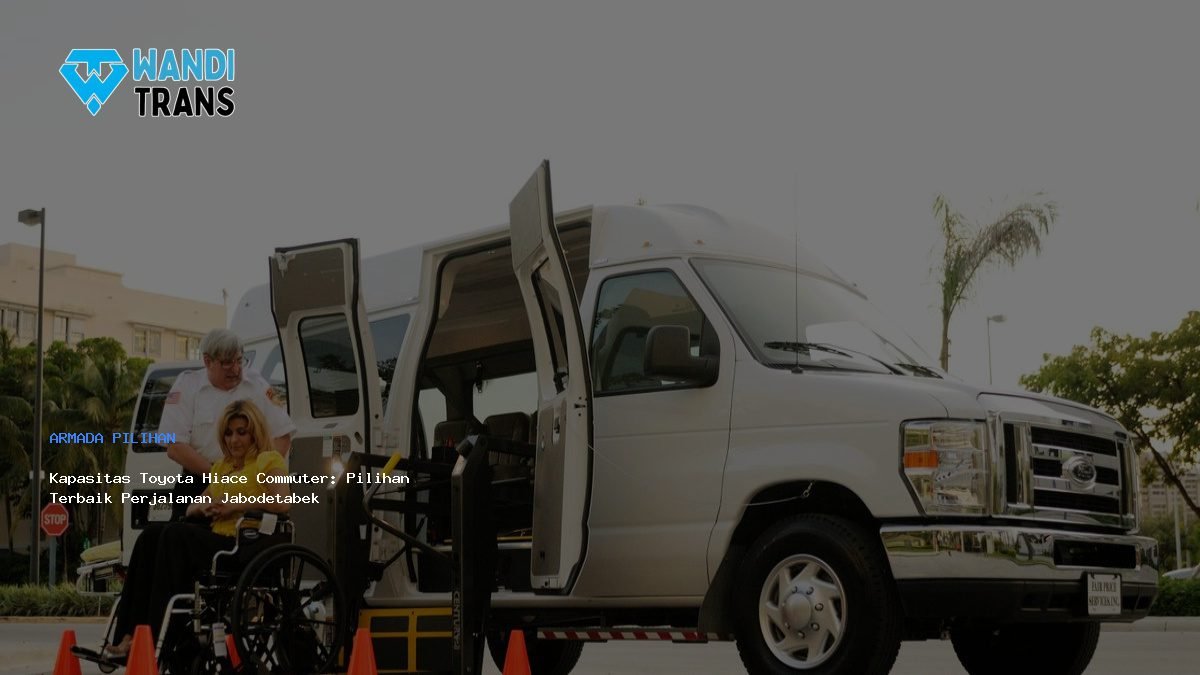 Kapasitas Toyota Hiace Commuter: Pilihan Terbaik Perjalanan Jabodetabek