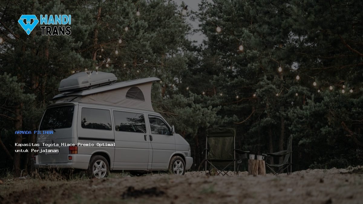 Kapasitas Toyota Hiace Premio Optimal untuk Perjalanan