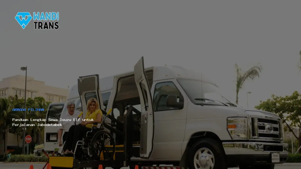Panduan Lengkap Sewa Isuzu Elf untuk Perjalanan Jabodetabek